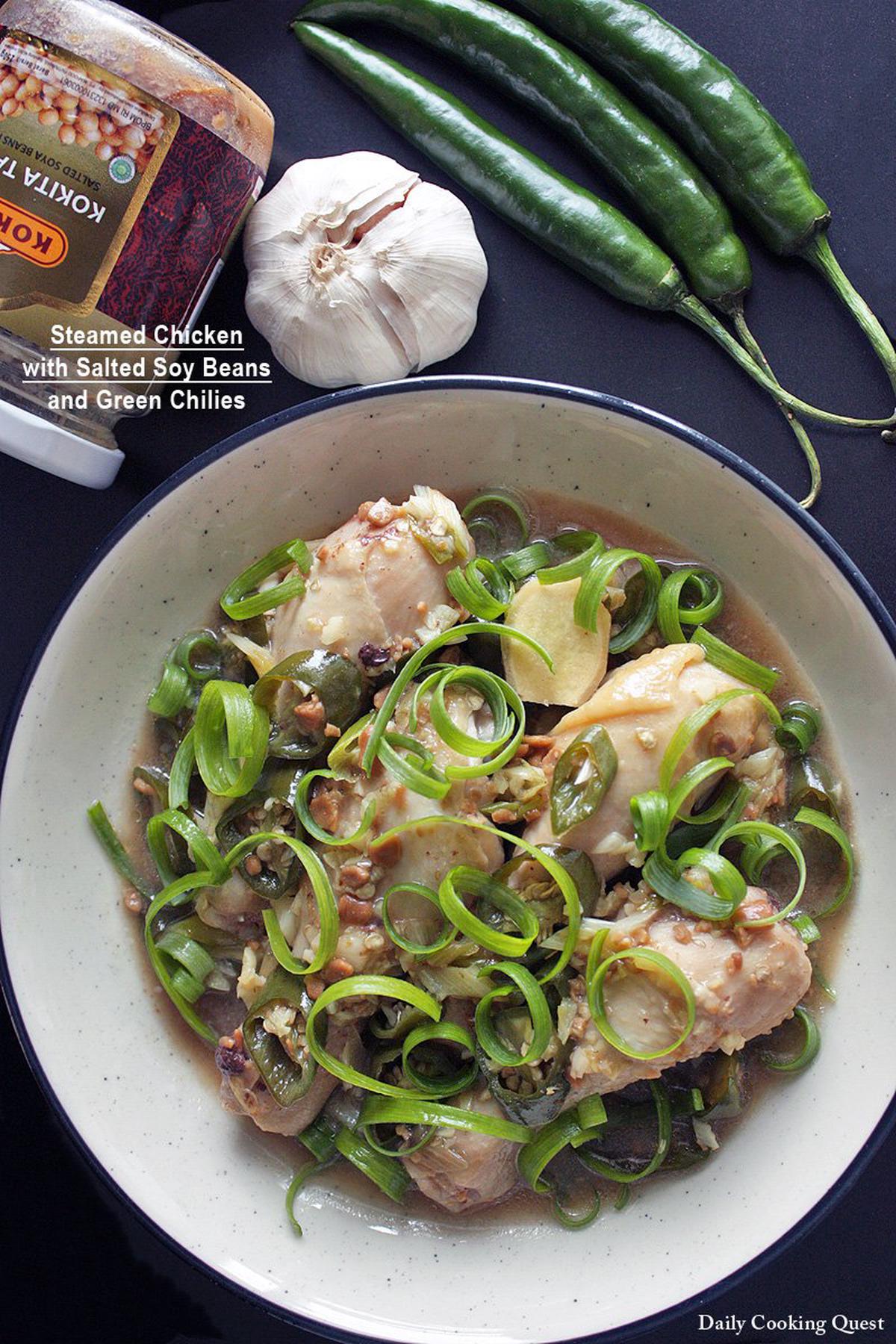 Steamed Chicken with Salted Soy Beans and Green Chilies | Daily Cooking ...