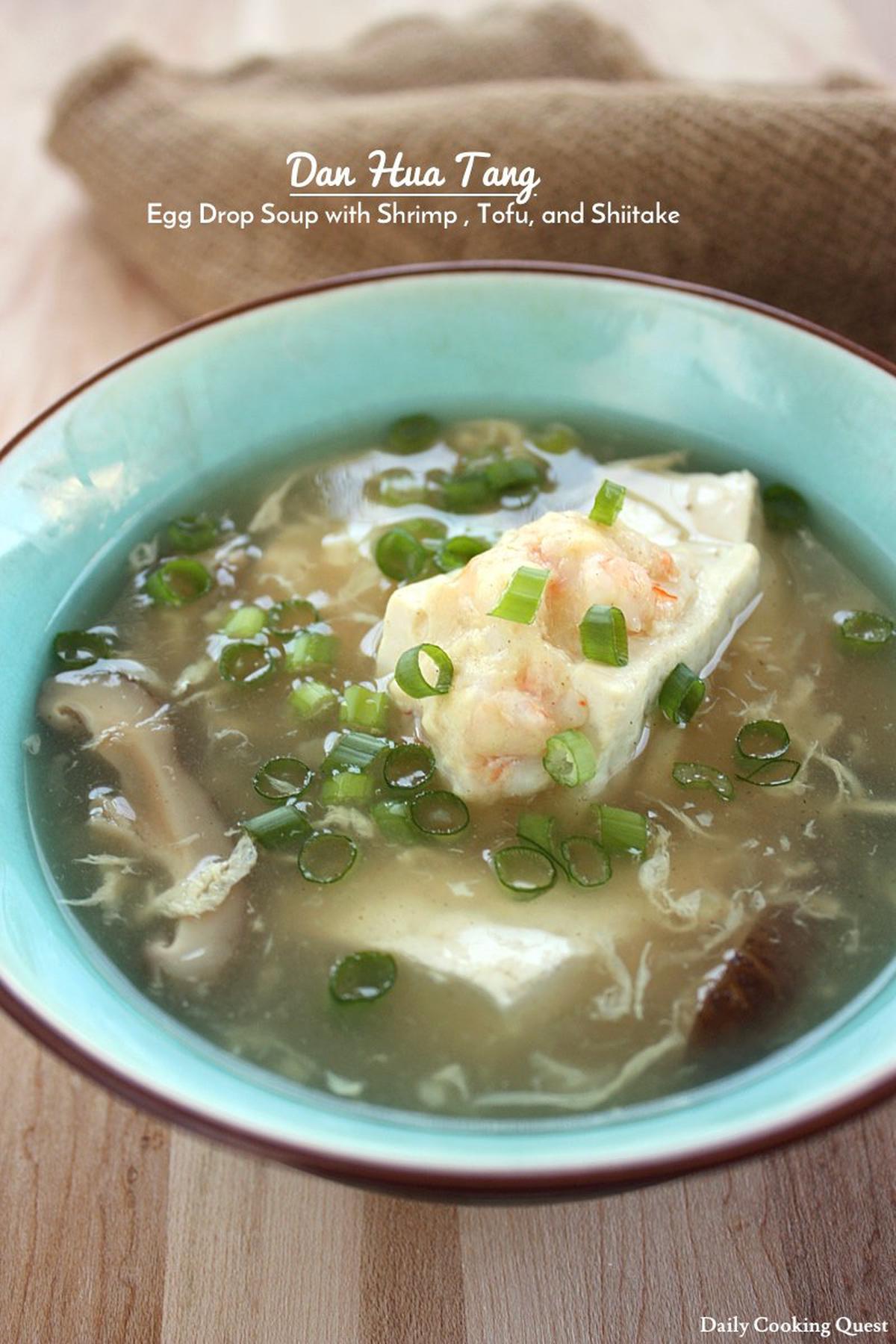 Dan Hua Tang - Egg Drop Soup with Shrimp, Tofu, and Shiitake