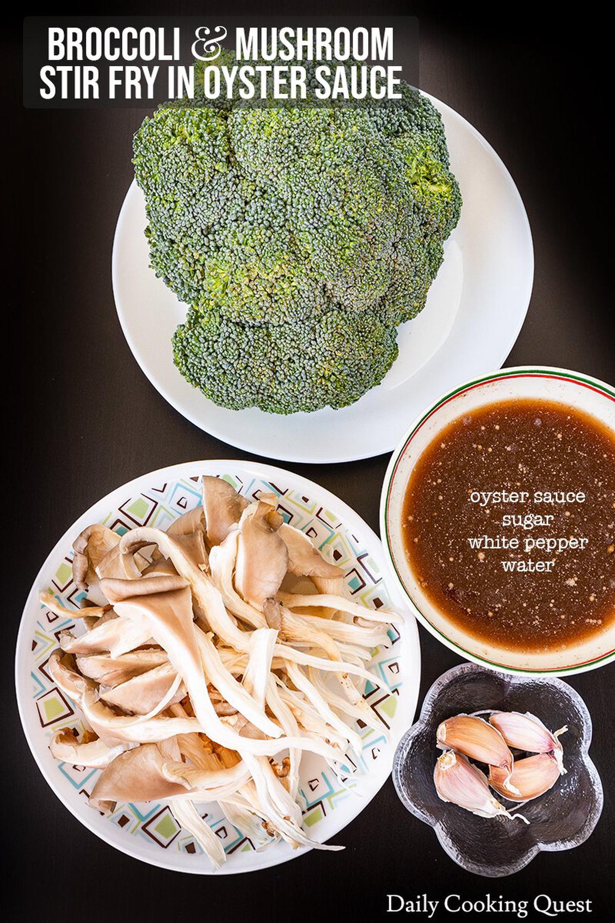 Ingredients to prepare broccoli and mushroom stir try in oyster sauce: broccoli, oyster mushroom, garlic, oyster sauce, white pepper, sugar, and water.