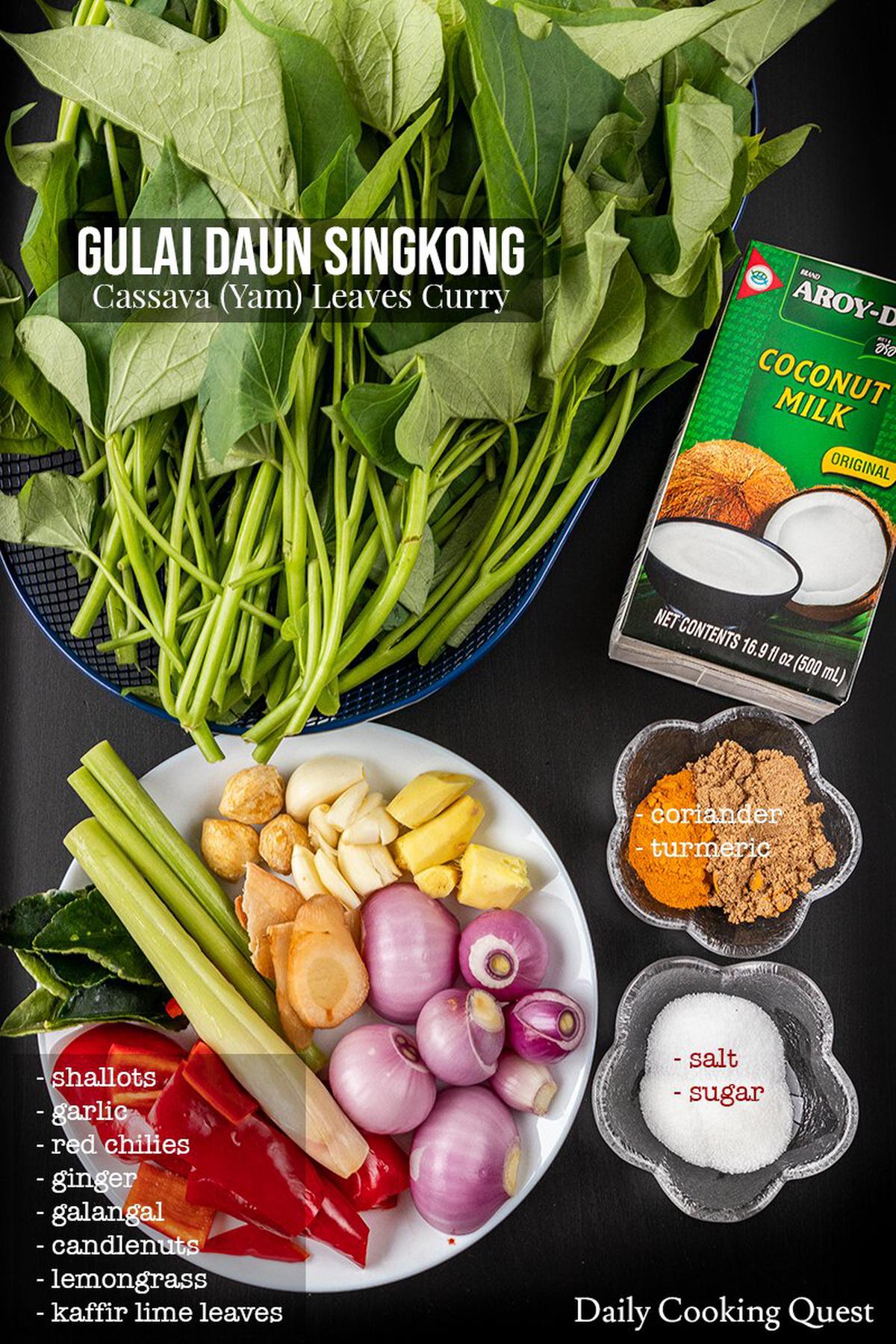 Ingredients to prepare gulai daun singkong: cassava/yam leaves, coconut milk, shallots, garlic, red chilies, ginger, galangal, candlenuts, lemongrass, kaffir lime leaves, coriander, turmeric, salt, and sugar.