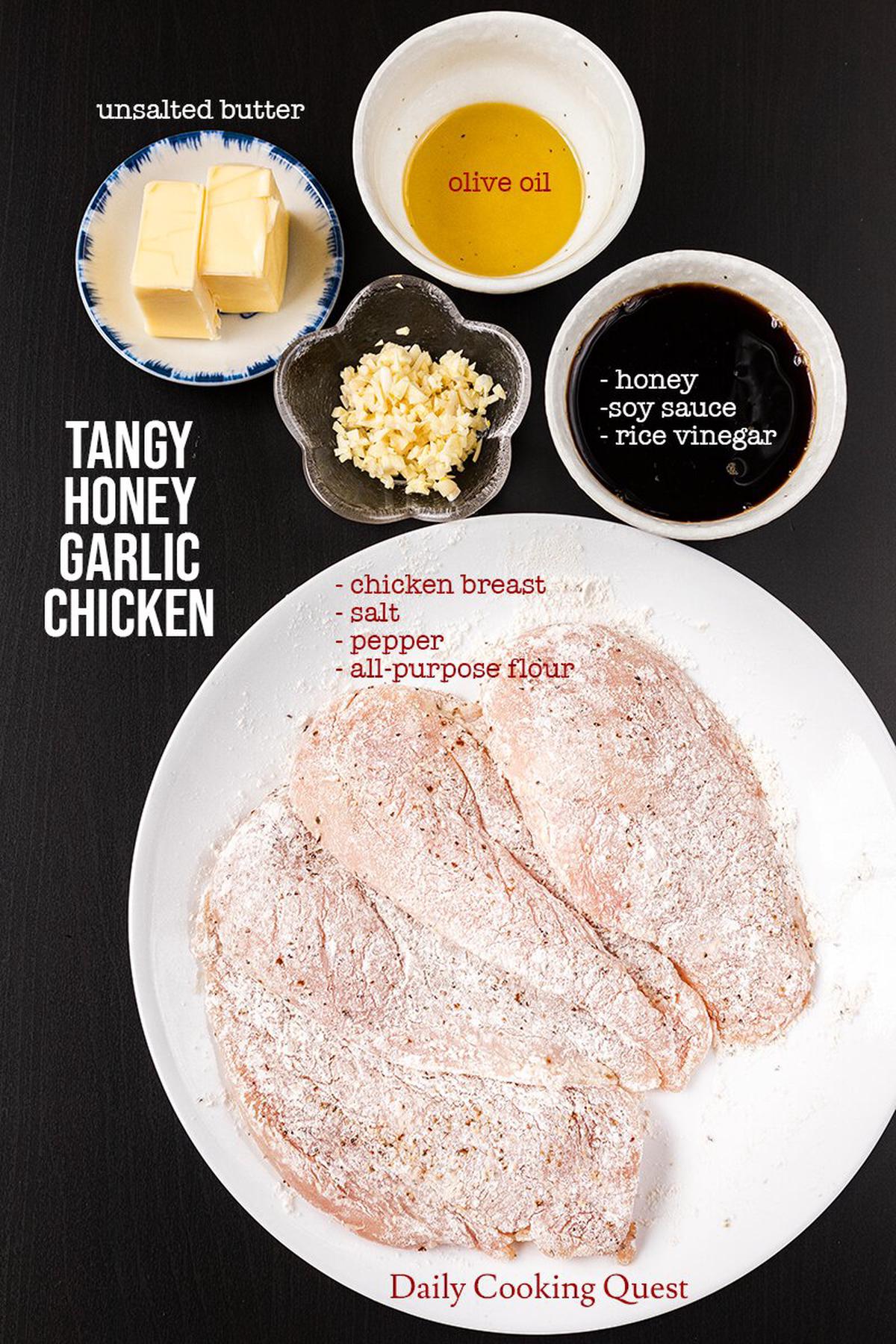 Ingredients for tangy honey garlic chicken: chicken breasts, salt, pepper, all-purpose flour, olive oil, unsalted butter, garlic, honey, soy sauce, and rice vinegar.