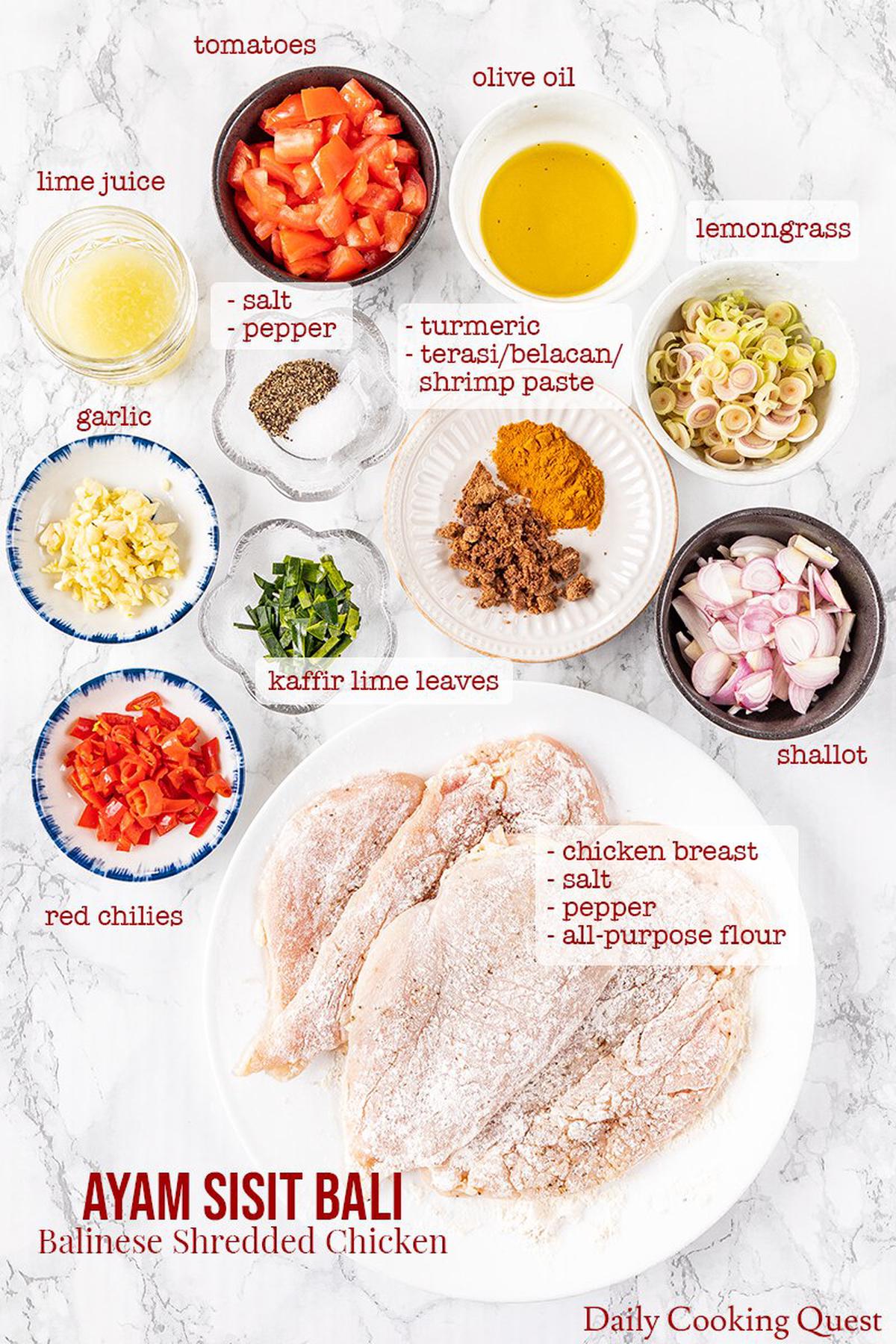 Ingredients for ayam sisit Bali (Balinese shredded chicken): chicken breast, salt, pepper, all-purpose flour, olive oil, shallot, garlic, red chilies, lemongrass, tomatoes, kaffir lime leaves, lime juice, turmeric, and terasi/belacan/shrimp paste.